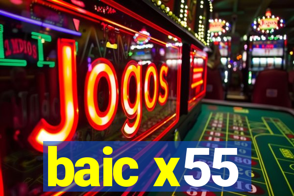 baic x55